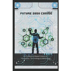 (英文圖書)Future 2050 Coming: An Evidence-Based Vision of Humanity Technology & Meaning 平裝版, Independently Published, 英文