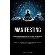 (영문도서) Manifesting: Sophisticated Methods Of Manifestation For Ceasing Pursuit Initiating Attractio... Paperback, Allen Jervey, English, 9781837877997
