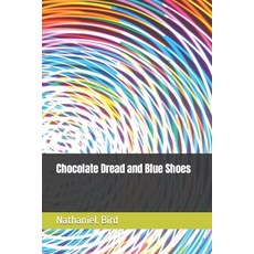 (영문도서) Chocolate Dread and Blue Shoes Paperback, Independently Published, English, 9781092800013
