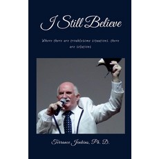 (영문도서)I Still Believe: Where there are troublesome situations there are solutions Paperback, Lulu.com, English, 9781257642908