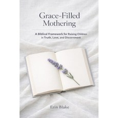 (英文圖書)Grace-Filled Mothering: A Biblical Framework for Raising Children in Truth Love... 平裝版, Independently Published, 英文