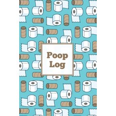 Poop Log: Bowel Movement Health Tracker Daily Record & Track Journal Food Intake Diary Notebook ... Paperback, Amy Newton