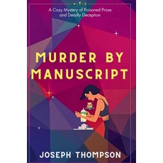 (英文圖書)Murder by Manuscript: A Cozy Mystery of Poisoned Prose and Deadly Deception 平裝版, Independently Published, 英文