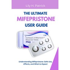 (영문도서)The Ultimate Mifepristone User Guide: Understanding Mifepristone: Safe Use Effe... Paperback, Independently Published, English, 9798291142493
