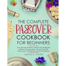 The Passover Cookbook: Turn Once Secret Jewish Tradition Into Simple and Delicious Everyday Meals. D... Paperback, Abigail Kahn, English, 9781801657808