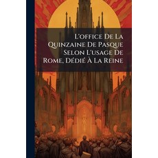 (英文書)L'office De La Quinzaine De Pasque Selon L'usage De Rome Dédié À La Reine 平裝版, Nabu Press, English, Paperback