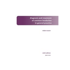 Diagnosis and Treatment of Common Headaches in General Practice Paperback, Independently Published