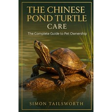 (영문도서)The Chinese Pond Turtle Care: The Complete Guide to Pet Ownership Paperback, Independently Published, English, 9798299188080