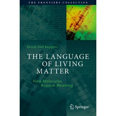 (영문도서) The Language of Living Matter: How Molecules Acquire Meaning Paperback, Springer, English, 9783030803216