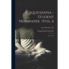 (영문도서) Susquehanna - Student Newspaper (Vol. 6; Nos. 1-10); Sept 1896- June 1897 Paperback, Legare Street Press, English, 9781015084667