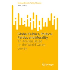 (영문도서)Global Publics Political Parties and Morality: An Analysis Based on the World V... Paperback, Springer, English, 9783031975509