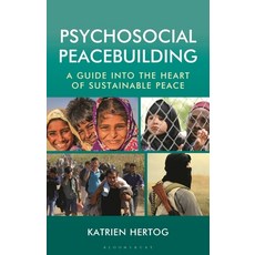 (영문도서)Psychosocial Peacebuilding: A Guide Into the Heart of Sustainable Peace Paperback, Bloomsbury Academic, English, 9798216368410