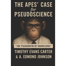 (영문도서)The Apes' Case for PseudoScience: "The Pseudonym of Knowledge" Paperback, Independently Published, English, 9798285059776