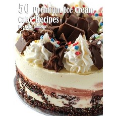 (영문도서) 50 Premium Ice Cream Cake Recipes Paperback, Marick Booster, English, 9798330620418