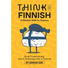 (영문도서)Think in Finnish: A Mindset Shift for Fluency Paperback, Independently Published, English, 9798291267196