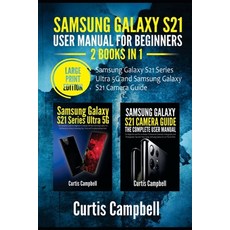 Samsung Galaxy S21 User Manual for Beginners: 2 BOOKS IN 1-Samsung Galaxy S21 Series Ultra 5G and Sa... Paperback, Independently Published, English, 9798738038297