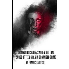 (英文圖書)Crimson Recruits: Sweden's Lethal Surge of Teen Girls in Organized Crime 平裝版, Independently Published, 英文