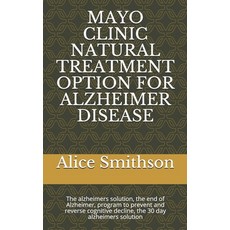 Mayo Clinic Natural Treatment Option for Alzheimer Disease: The alzheimers solution the end of Alzh... Paperback, Independently Published, English, 9798729640966