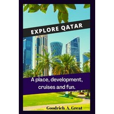 (영문도서) Explore Qatar: A place development cruises and fun. Paperback, Independently Published, English, 9798352892831