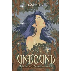 (영문도서)Unbound: Mythic Stories of Women Transformed Paperback, Owlfox Press, English, 9798993297750