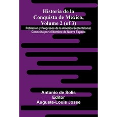 (영문도서)Historia De La Conquista De Mexico Volume 2 (Of 3); Poblacion Y Progresos De La... Paperback, Alpha Edition, English, 9789373059921
