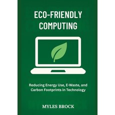 (영문도서)Eco-Friendly Computing: Reducing Energy Use E-Waste and Carbon Footprints in T... Paperback, Independently Published, English, 9798268716917