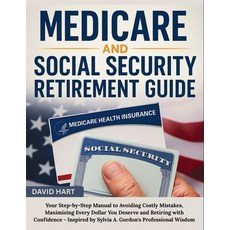 (영문도서)Medicare and Social Security Retirement Guide: Your Step-by-Step Manual to Avoid... Paperback, Publishdrive, English, 9781257865901