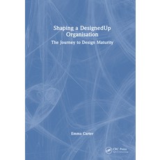 (英文圖書)Shaping a DesignedUp Organisation: The Journey to Design Maturity 精裝版, Auerbach Publications, 英文