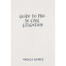 (영문도서)Guide to Pro Se Civil Litigation Paperback, Angela Gomez, English, 9781088105375