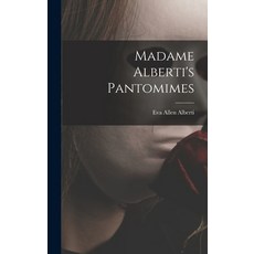 (영문도서) Madame Alberti's Pantomimes Hardcover, Hassell Street Press, English, 9781013454219