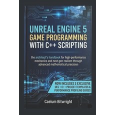 (영문도서)Unreal Engine 5 Game Programming with C++ Scripting: The Architect's Handbook fo... Paperback, Independently Published, English, 9798197709813