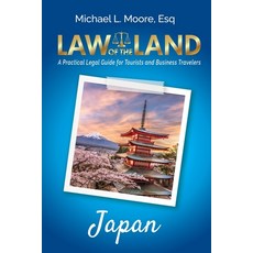(영문도서)Law of the Land - Japan: A Practical Legal Guide for Tourists and Business Trave... Paperback, Law of the Land Publishing, English, 9781964870144