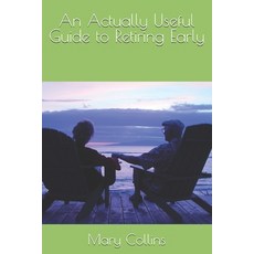 (영문도서) An Actually Useful Guide to Retiring Early Paperback, Independently Published, English, 9798340076380