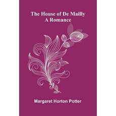 (영문도서)The House Of De Mailly: A Romance Paperback, Alpha Edition, English, 9789373057811