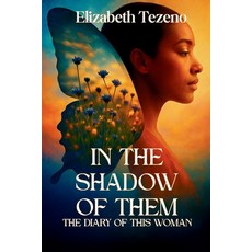 (영문도서)In the Shadow of Them: The Diary of This Woman Paperback, Independently Published, English, 9798292299837