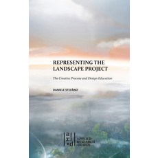 (영문도서) Representing the Landscape Project: The Creative Process and Desig... Mass Market Paperbound, Applied Research & Design, English, 9781961856585