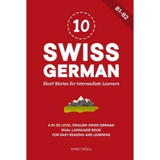 (영문도서)10 Swiss German Short Stories for Intermediate Learners: A B1-B2 Level English-S... Paperback, Independently Published, English, 9798241289179