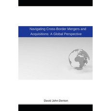 (영문도서) Navigating Cross-Border Mergers and Acquisitions: A Global Perspective Paperback, Independently Published, English, 9798391871019