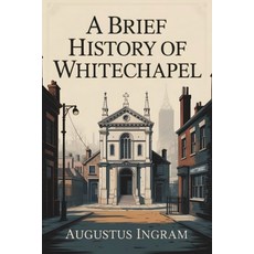(영문도서)A Brief History of Whitechapel Paperback, Independently Published, English, 9798241217066