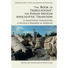 The Book of Tribulations: The Syrian Muslim Apocalyptic Tradition: An Annotated Translation by Nu'ay... Paperback, Edinburgh University Press