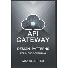 (영문도서) API gateway design patterns for cloud computing Paperback, Independently Published, English, 9798302069016