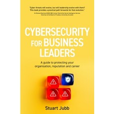 (영문도서)Cybersecurity for Business Leaders: A guide to protecting your organisation rep... Paperback, Rethink Press, English, 9781781339817 Rethink Press, English, 9781781339817