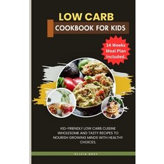 (영문도서) low carb cookbook for kids: Kid-Friendly Low Carb Cuisine Wholesome and Tasty Recipes to Nour... Paperback, Independently Published, English, 9798872460695