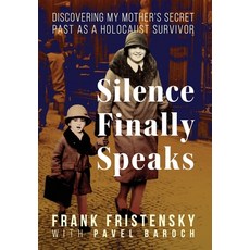 (영문도서)Silence Finally Speaks: Discovering My Mother's Secret Past as a Holocaust Survivor Hardcover, Sager Group LLC, English, 9781958861691