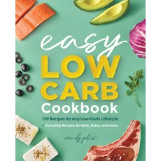 The Easy Low-Carb Cookbook: 130 Recipes for Any Low-Carb Lifestyle Paperback, Rockridge Press, English, 9781647391805