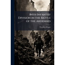 (영문도서)84th Infantry Division in the Battle of the Ardennes Paperback, Hutson Street Press, English, 9781025147826