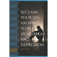 (영문도서)Reclaim Your Life: Ways To Beat Heartbreak and Depression Paperback, Independently Published, English, 9798298335928