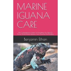 Marine Iguana Care: The Comprehensive Guide On Everything You Need To Know About Marine Iguana Care... Paperback, Independently Published, English, 9798568756699