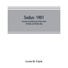 (영문도서) Sodus- 1901: an atlas and directory of the town of Sodus and Sodus Bay Paperback, Alpha Edition, English, 9789353893118