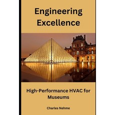(영문도서) Engineering Excellence: High-Performance HVAC for Museums Paperback, Independently Published, English, 9798879063004